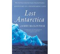 Lost Antarctica: Adventures in a Disappearing Land (Macmillan Science)