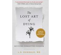 LOST ART DYING: Reviving Forgotten Wisdom [Large Print]