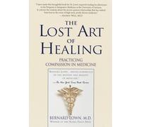 The Lost Art of Healing: Practicing Compassion in Medicine