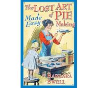 Lost Art of Pie Making: Made Easy