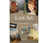 Lost Art : The Art Loss Register Casebook Volume One