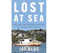 Lost at Sea : Poverty and Paradise Collide at the Edge - NEW Joe Kloc 2025