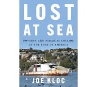 Lost at Sea: Poverty and Paradise Collide at the Edge of America by Joe Kloc Har
