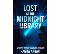 Lost at the Midnight Library - Mystery of the Vanishing Student: A Gripping Teen Mystery Book Mixing Humor, Suspense, and Late-Night Library Secrets (Mystery of the Missing Kids)