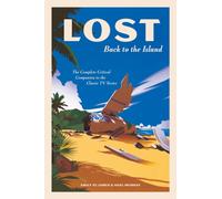LOST: Back to the Island : The Complete Critical Companion to The Classic TV Series