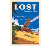 LOST: Back to the Island : The Complete Critical Companion to The Classic TV Series