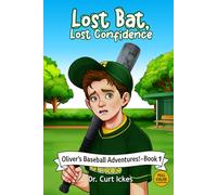Lost Bat, Lost Confidence: Oliver's Baseball Adventures! Book 1