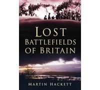 Lost Battlefields of Britain