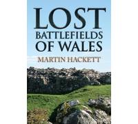 Lost Battlefields of Wales