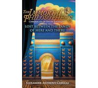 Lost Between the Lands of Here and There Chronicles of Dylan Eaglegod Book Two: The Immortal Philosophers: 2