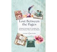 Lost Between the Pages: A Book Journal & Tracker for Every Story That Left Its Mark