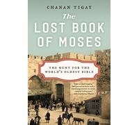LOST BK MOSES: The Hunt for the World's Oldest Bible