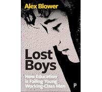 Lost Boys: How Education is Failing Young Working-Class Men