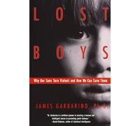 Lost Boys Why Our Sons Turn Violent and How We Can Save Them