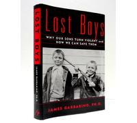Lost Boys: Why Our Sons Turn Violent and How We Can Save Them