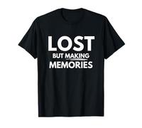 Lost but Making Memories T-Shirt