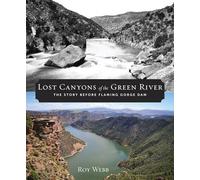 Lost Canyons of the Green River: The Story before Flaming Gorge Dam