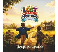 Lost Chasing Nothing: The One Who Lost Everything and Met Undeserved Love (The Parable of the Prodigal Son)