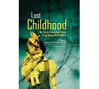 Lost Childhood: My Life in a Japanese Prison Camp During World War II (Biography)