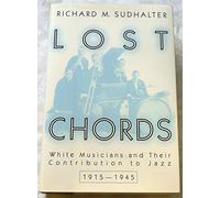 Lost Chords: White Musicians and Their Contribution to Jazz