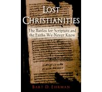Lost Christianities: The Battles For Scr by Bart D Ehrman | Paperback | 2025