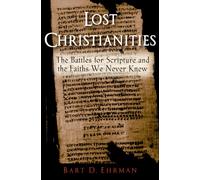 LOST CHRISTIANITIES: THE BATTLES FOR SCR by EHRMAN, BART Paperback Self Help