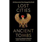 National Geographic – Lost Cities, Ancient Tombs – 100 Discoveries That Changed the World
