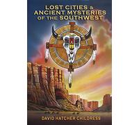 [Lost Cities and Ancient Mysteries of the Southwest] (By: David Hatchar Childress) [published: August, 2009]