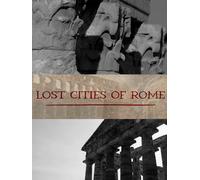 Lost Cities Of Rome