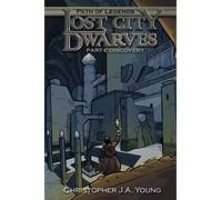 Lost City of the Dwarves: Part 1: Discovery: Volume 1 (Path of Legends)