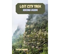 LOST CITY TREK HIKING GUIDE (WONDERS OF FOOT: EXPLORING THE WORLDS GREATEST HIKES)