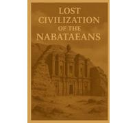 Lost Civilization of the Nabataeans (Ancient Civilizations)
