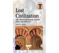 Lost Civilization: The Contested Islamic Past in Spain and Portugal (Debates in Archaeology)