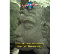 Lost Civilizations Documentary - Mysterious Disappearances - Planet History