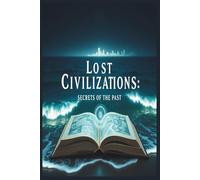 Lost Civilizations: Secrets of the Past