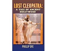 Lost Cleopatra: A Tale of Ancient Hollywood (hardback)