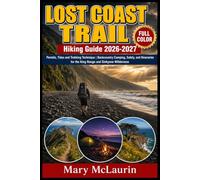 Lost Coast Trail Hiking Guide 2026-2027 (FULL - COLOR): Permits, Tides & Trekking Technique | Backcountry Camping, Safety, and Itineraries for the King Range and Sinkyone Wilderness