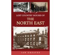 Lost Country Houses of the North East