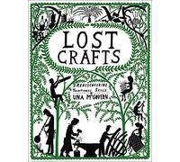Lost Crafts: Rediscovering Traditional Skills (The Hungry Student)