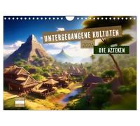 Lost cultures - the Aztecs UK-Version (Wall Calendar 2026 DIN A4 Landscape), CALVENDO 12 Month Wall Calendar