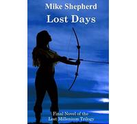 Lost Days: Final Novel of the Lost Millenium Trilogy