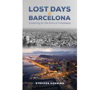 Lost Days in Barcelona : Listening for the Echo of Footsteps