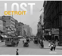 Lost Detroit: A Fascinating Non-Fiction History of the Landmarks and Industries Swept Away by Progress
