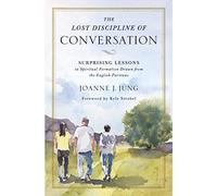 Lost Discipline of Conversation: Surprising Lessons in Spiritual Formation Drawn from the English Puritans