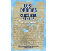 Lost Dramas Of Classical Athens: Greek Tragic Fragments