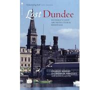 Lost Dundee: Dundee's Lost Architectural Heritage (Lost History)