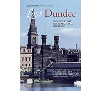 Lost Dundee: Dundee's Lost Architectural Heritage (Lost History)