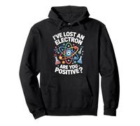 Lost Electron Are You Positive Science Pun Pullover Hoodie
