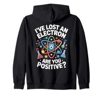 Lost Electron Are You Positive Science Pun Zip Hoodie