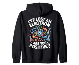Lost Electron Are You Positive Science Pun Zip Hoodie